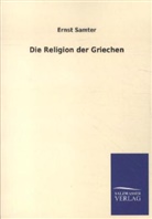 Ernst Samter - Die Religion der Griechen