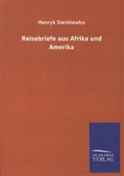 Henryk Sienkiewicz - Reisebriefe aus Afrika und Amerika