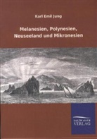 Karl E. Jung, Karl Emil Jung - Melanesien, Polynesien, Neuseeland und Mikronesien