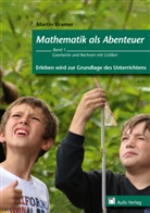 Martin Kramer - Mathematik als Abenteuer - Bd.1: Mathematik als Abenteuer. Bd.1