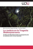 Francisc Abdala, Francisca Abdala, María Ana de los Ángele Quiroga, María Ana de los Ángeles Quiroga - La Justicia en la Tragedia Shakespeareana