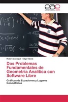 Rober Ipanaqué, Robert Ipanaqué, Edgar Ojeda - Dos Problemas Fundamentales de Geometría Analítica con Software Libre