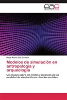 Diego Martín Díaz Córdova - Modelos de simulación en antropología y arqueología