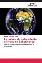 Silfredo Rodríguez Basso - La cultura de antecedente africano en Bahía Honda