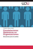 Francisco Gómez Gómez - Constelaciones Sistémicas en Organizaciones