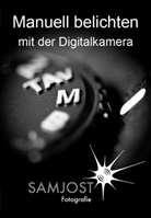 Sam Jost - Manuell belichten mit der Digitalkamera