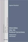 Ingmar Brantsch - Inkorrektes über die Political Correctness