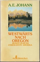 A. E. Johann - Westwärts nach Oregon