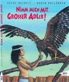 Karen Holländer, Käthe Recheis - Nimm mich mit, großer Adler!