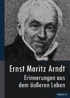 Ernst M. Arndt, Ernst Moritz Arndt - Erinnerungen aus dem äußeren Leben