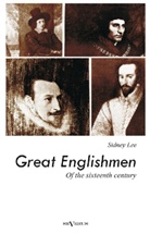 Sidney Lee - Great Englishmen of the sixteenth century