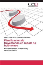 Fernando Gómez Bravo, Diego López García, Diego A López García, Diego A. López García - Planificación de trayectorias en robots no holónomos