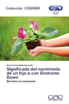América Ana Santoya Arévalo - Significado del nacimiento de un hijo-a con Síndrome Down