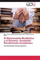 BESTARD, Rafael Bestard Bizet, Maria de los Angele Santiesteban Sillero, Maria de los Angeles Santiesteban Sillero - El Metamodelo Meditativo y el Binomio: Ansiedad-Rendimiento Académico