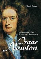 David Brewster - Memoirs of the Life, Writings and Discoveries of Isaac Newton