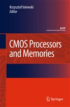 Krzyszto Iniewski, Krzysztof Iniewski - CMOS Processors and Memories