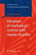 Ludmill Banakh, Ludmilla Banakh, Mark Kempner - Vibrations of mechanical systems with regular structure