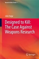 John Forge - Designed to Kill: The Case Against Weapons Research