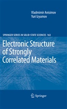Vladimi Anisimov, Vladimir Anisimov, Yuri Izyumov - Electronic Structure of Strongly Correlated Materials