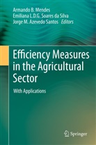 Jorge M Azevedo Santos, Emilian L D G Soares da Silva, Emiliana L D G Soares da Silva, Emiliana L. D. G. Soares da Silva, M Azevedo Santos, Armando Mendes... - Efficiency Measures in the Agricultural Sector