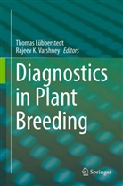 Thoma Lübberstedt, Thomas Lübberstedt, Varshney, Varshney, Rajeev Varshney, Rajeev K Varshney... - Diagnostics in Plant Breeding