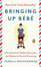 Pamela Druckerman - Bringing Up Bébé