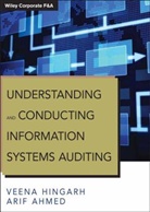 Arif Ahmed, Arif Hingarh Ahmed, V Hingarh, Veen Hingarh, Veena Hingarh, Veena Ahmed Hingarh... - Understanding and Conducting Information Systems Auditing