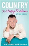 Colin Fry, Colin (Author) Fry - The Happy Medium