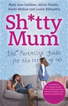 Mary Ann Zoellner, Laurie Kilmartin, Kilmartin Laurie, Karen Moline, Moline Karen, Alicia Ybarbo... - Sh*tty Mum