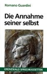 Romano Guardini - Die Annahme seiner selbst, 1 Cassette