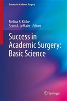 A LeMaire, Melina Kibbe, Melina R Kibbe, Melina R. Kibbe, Scott LeMaire, Scott A. LeMaire... - Success in Academic Surgery: Basic Science
