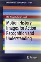 Md Atiqur Rahman Ahad, Md. Atiqur Rahman Ahad - Motion History Images for Action Recognition and Understanding