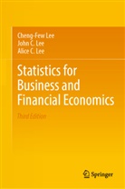 Alice C Lee, Alice C. Lee, Cheng-Fe Lee, Cheng-Few Lee, John Lee, John C Lee... - Statistics for Business and Financial Economics