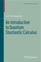 K R Parthasarathy, K. R. Parthasarathy, K.R. Parthasarathy, Kalyanapuram  R. Parthasarathy - An Introduction to Quantum Stochastic Calculus