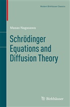 Masao Nagasawa - Schrödinger Equations and Diffusion Theory