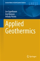 Le Eppelbaum, Lev Eppelbaum, Lev V. Eppelbaum, Israel Kutasov, Izz Kutasov, Izzy Kutasov... - Applied Geothermics