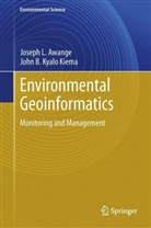 Joseph Awange, Joseph L. Awange, John Kiema, John B. Kyalo Kiema - Environmental Geoinformatics