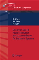 Bi Jiang, Bin Jiang, Peng Shi, K Zhang, Ke Zhang - Observer-Based Fault Estimation and Accomodation for Dynamic Systems