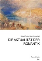 Michael Forster, Klaus Vieweg - Die Aktualität der Romantik