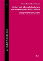 Franz-Xaver Kaufmann - Sicherheit als soziologisches und sozialpolitisches Problem