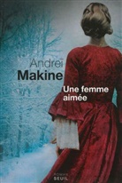 Andreï Makine, Andrei Makine, Andreï Makine, Andreï (1957-....) Makine, MAKINE ANDREI - Une femme aimée