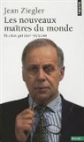 Jean Ziegler, Jean Ziegler, ZIEGLER JEAN - NOUVEAUX MAITRES DU MONDE -LES- ANC ED