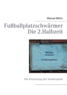 Manuel Böhm - Fußballplatzschwärmer - Die 2.Halbzeit