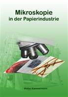 Walter Kammermann - Mikroskopie in der Papierindustrie