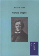 Richard Batka - Richard Wagner