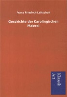 Franz Fr. Leitschuh, Franz Friedrich Leitschuh - Geschichte der Karolingischen Malerei