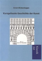 Ernst Wickenhagen - Kurzgefasste Geschichte der Kunst
