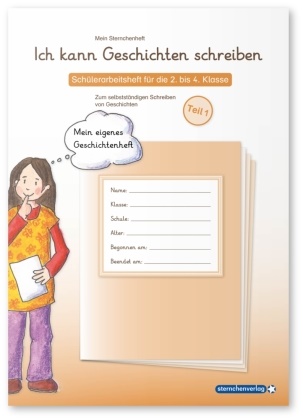 Katrin Langhans,  sternchenverlag GmbH, sternchenverla GmbH, sternchenverlag GmbH - Ich kann Geschichten schreiben. Tl.1 - Schülerarbeitsheft für die 2. bis 4. Klasse. Zum selbstständigen Schreiben von Geschichten und deren Vor- und Nacharbeitung