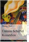 Martin Kari - Unterm Scheffel Komödien