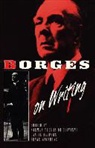 Jorge Luis Borges, Norman Thomas Di Giovanni, Daniel Halpern - Borges on Writing